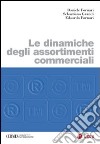 Le dinamiche degli assortimenti commerciali libro