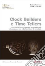 Clock builders e time tellers. Le chiavi di un passaggio generazionale di successo nel retail dei beni di prestigio libro