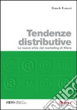 Tendenze distributive. Le nuove sfide del marketing di filiera