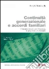 Continuità generazionale e accordi familiari. Principi e regole per l'impresa, la proprietà e la famiglia libro di Montemerlo Daniela