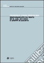 Responsabilità da reato ex d. lgs. 231/2001 e gruppi di società libro