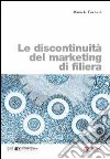 Le Discontinuità del marketing di filiera libro