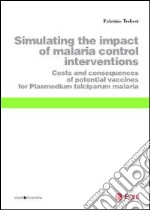 Simulating the impact of malaria control interventions. Costs and consequences of potential vaccines for plasmodium falciparum malaria