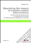 Simulating the impact of malaria control interventions. Costs and consequences of potential vaccines for plasmodium falciparum malaria libro