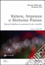 Valore, impresa e sistema paese. Strategie d'azienda per la generazione di valore sostenibile