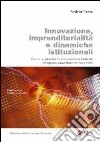 Innovazione, imprenditorialità e dinamiche istituzionali. Come e perché le innovazioni radicali vengono accettate (o respinte) libro di Lanza Andrea