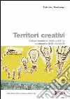 Territori creativi. L'organizzazione delle politiche a supporto della creatività libro