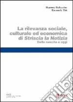 La rilevanza sociale e culturale ed economica di Striscia la notizia. Dalla nascita a oggi libro