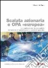 Scalata azionaria e Opa europea. Le contese per la conquista del potere di governo nelle società quotate libro di Di Toro Pierre