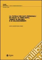 La tutela dei dati personali in Italia 15 anni dopo. Tempo di bilanci e di bilanciamenti libro