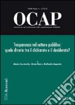 OCAP. Osservatorio sul cambiamento delle amministrazioni pubbliche (2012). Vol. 1: Trasparenza nel settore pubblico: quale divario tra il dichiarato e il desiderato libro