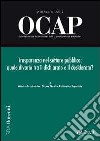 OCAP. Osservatorio sul cambiamento delle amministrazioni pubbliche (2012). Vol. 1: Trasparenza nel settore pubblico: quale divario tra il dichiarato e il desiderato libro