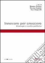 Innovare per crescere. Strategie e scelte politiche