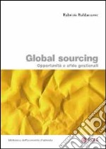 Global sourcing. opportunità e sfide gestionali libro