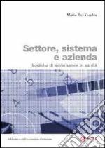 Settore, sistema e azienda. Logiche di governance in sanità