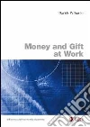 Money and gift at work libro di Pellegrini Davide