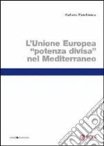 L'Unione Europea «potenza divisa» nel Mediterraneo