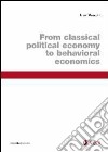 From classical political economy to behavioral economics libro