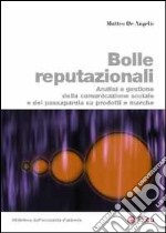 Bolle reputazionali. Analisi e gestione della comunicazione sociale e del passaparola su prodotti e marche