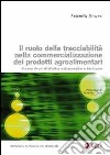 Il ruolo della tracciabilità nella commercializzazione dei prodotti agroalimentari. Il caso degli oli d'oliva extravergine e biologico libro