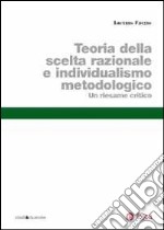 Teoria della scelta razionale e individualismo metodologico. Un riesame critico