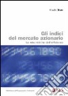 Gli indici del mercato azionario. La misurazione dell'efficienza libro