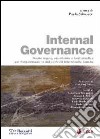 Internal governance. Nuove regole, esperienze e best practice per l'organizzazione dei controlli interni nelle banche libro