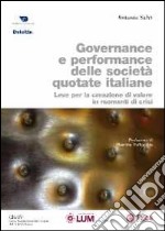 Governance e performance delle società quotate italiane. Leve per la creazione di valore in momenti di crisi libro