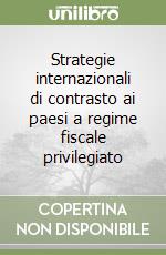 Strategie internazionali di contrasto ai paesi a regime fiscale privilegiato libro