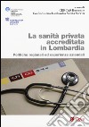 La sanità privata accreditata Lombardia. Politiche regionali ed esperienze aziendali libro