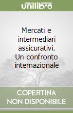 Mercati e intermediari assicurativi. Un confronto internazionale libro