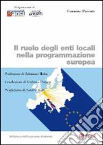 Il ruolo degli enti locali nella programmazione europea libro