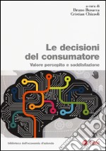 Le decisioni del consumatore. Valore percepito e soddisfazione libro