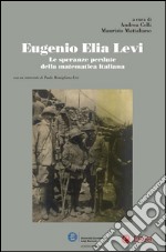 Eugenio Elia Levi. Le speranze perdute della matematica italiana
