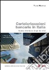 Cartolarizzazioni bancarie in Italia. Nuove frontiere dopo la crisi libro