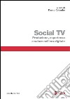 Social TV. Produzione, esperienza e valore nell'era digitale libro di Colombo F. (cur.)
