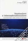 Innovazione e internazionalizzazione. La conoscenza come motore di sviluppo libro