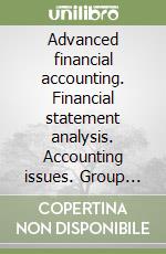 Advanced financial accounting. Financial statement analysis. Accounting issues. Group accounts libro