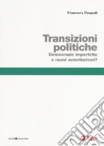 Transizioni politiche. Democrazie imperfette o nuovi autoritarismi?