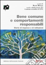 Bene comune e comportamenti responsabili. Storie di imprese e edi istituzioni libro