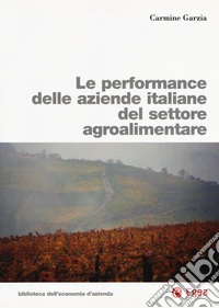Le performance delle aziende italiane del settore agroalimentare libro