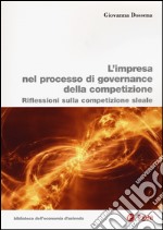 L'impresa nel processo di governance della competizione. Riflessioni sulla competizione sleale libro