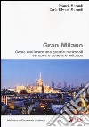 Gran Milano. Come realizzare una grande metropoli europea e generare sviluppo libro