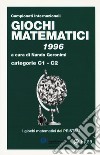Giochi matematici 1996. Categorie C1 - C2 libro