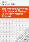 The political economy of crisis and change in the new global context libro