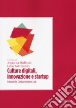 Culture digitali, innovazione e startup. Il modello Contamination Lab libro