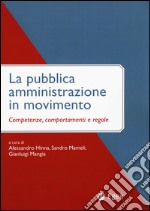 La pubblica amministrazione in movimento. Competenze, comportamenti e regole libro