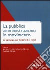 La pubblica amministrazione in movimento. Competenze, comportamenti e regole libro