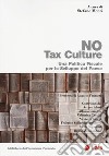 No tax culture. Una politica fiscale per lo sviluppo del Paese libro di Monti S. (cur.)