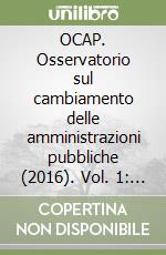 OCAP. Osservatorio sul cambiamento delle amministrazioni pubbliche (2016). Vol. 1: Sistemi di selezione e valutazione libro